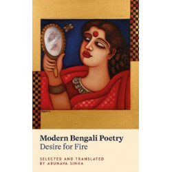 Modern Bengali Poetry: Desire for Fire