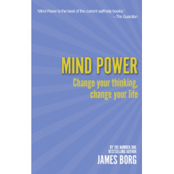 Mind Power: Change your thinking, change your life