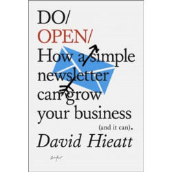 Do Open: How a simple email newsletter can transform your business (and it can).