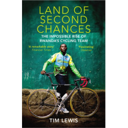 Land of Second Chances: The Impossible Rise of Rwanda's Cycling Team