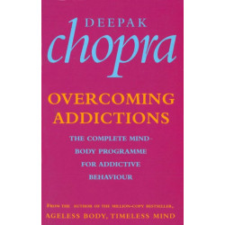 Overcoming Addictions: The Complete Mind-Body Programme for Addictive Behaviour