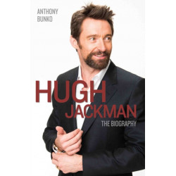 Hugh Jackman - The Biography: The Biography