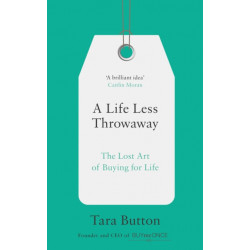 A Life Less Throwaway: The Lost Art of Buying for Life