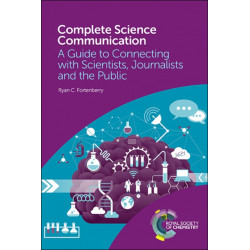 Complete Science Communication: A Guide to Connecting with Scientists, Journalists and the Public