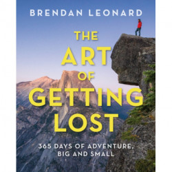The Art of Getting Lost: 365 Days of Adventure, Big and Small
