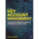 Key Account Management: Tools and Techniques for Achieving Profitable Key Supplier Status