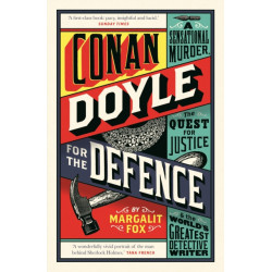 Conan Doyle for the Defence: A Sensational Murder, the Quest for Justice and the World's Greatest Detective Writer