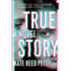 True Story: A Novel