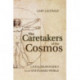 The Caretakers of the Cosmos: Living Responsibly in an Unfinished World