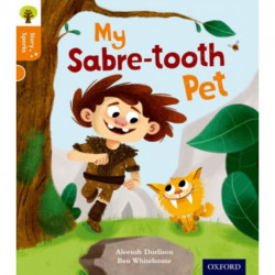 Oxford Reading Tree Story Sparks: Oxford Level 6: My Sabre-tooth Pet