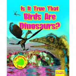 Is It True that Birds are Dinosaurs?