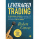 Leveraged Trading: A professional approach to trading FX, stocks on margin, CFDs, spread bets and futures for all traders