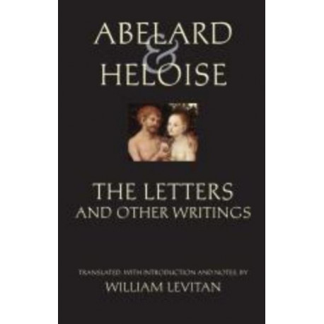 Abelard and Heloise: The Letters and Other Writings
