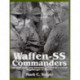 Waffen-SS Commanders: The Army, Corps and Division Leaders of a Legend-Augsberger to Kreutz