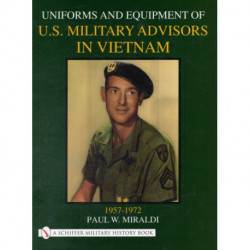 Uniforms & Equipment of U.S. Military Advisors in Vietnam: 1957-1972