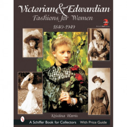 Victorian & Edwardian Fashions for Women: 1840-1910