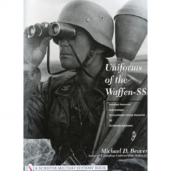 Uniforms of the Waffen-SS: Vol 3: Armored Personnel - Camouflage - Concentration Camp Personnel - SD - SS Female Auxiliaries