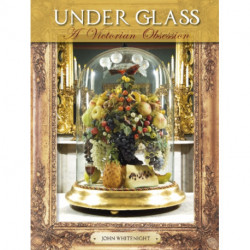Under Glass: A Victorian Obsession
