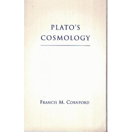 Plato's Cosmology: The Timaeus of Plato