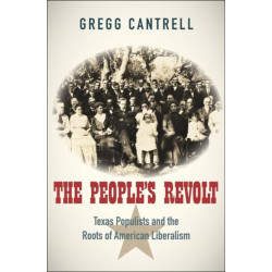 The People’s Revolt: Texas Populists and the Roots of American Liberalism