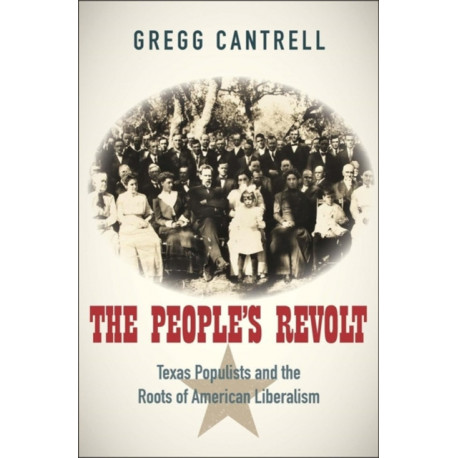 The People’s Revolt: Texas Populists and the Roots of American Liberalism