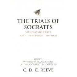 The Trials of Socrates: Six Classic Texts