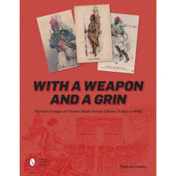 With a Weapon and a Grin: Postcard Images of France's Black African Colonial Troops in WWI