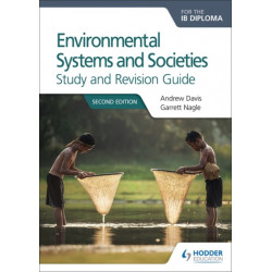 Environmental Systems and Societies for the IB Diploma Study and Revision Guide: Second edition