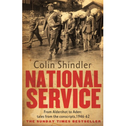 National Service: From Aldershot to Aden: tales from the conscripts, 1946-62