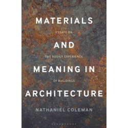 Materials and Meaning in Architecture: Essays on the Bodily Experience of Buildings