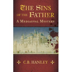 The Sins of the Father: A Mediaeval Mystery (Book 1)