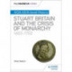 My Revision Notes: AQA AS/A-level History: Stuart Britain and the Crisis of Monarchy, 1603-1702
