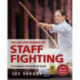 The Art and Science of Staff Fighting: A Complete Instructional Guide