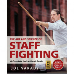 The Art and Science of Staff Fighting: A Complete Instructional Guide
