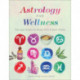 Astrology for Wellness: Star Sign Guides for Body, Mind & Spirit Vitality