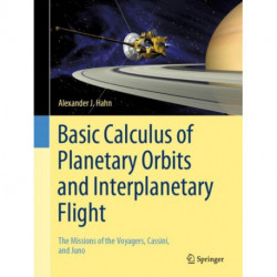 Basic Calculus of Planetary Orbits and Interplanetary Flight: The Missions of the Voyagers, Cassini, and Juno