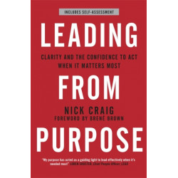 Leading from Purpose: Clarity and confidence to act when it matters