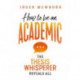 How to Be an Academic: The Thesis Whisperer Reveals All