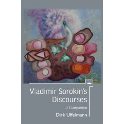 Vladimir Sorokin's Discourses: A Companion