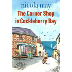 The Corner Shop in Cockleberry Bay: A sunny, funny, story of romance and mystery, guaranteed to warm the cockles of your heart