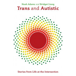 Trans and Autistic: Stories from Life at the Intersection