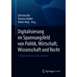 Digitalisierung im Spannungsfeld von Politik, Wirtschaft, Wissenschaft und Recht: 2. Band: Wissenschaft und Recht
