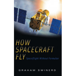How Spacecraft Fly: Spaceflight Without Formulae