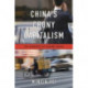 China’s Crony Capitalism: The Dynamics of Regime Decay