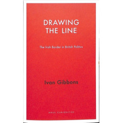 Drawing the Line: The Irish Border in British Politics