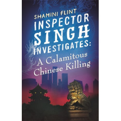 Inspector Singh Investigates: A Calamitous Chinese Killing: Number 6 in series