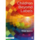 Children Beyond Labels: Understanding Standardised Assessment and Managing Additional Learning Needs in Primary School