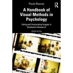A Handbook of Visual Methods in Psychology: Using and Interpreting Images in Qualitative Research
