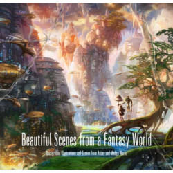 Beautiful Scenes from a Fantasy World: Background Illustrations and Scenes from Anime and Manga Works