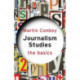 Journalism Studies: The Basics